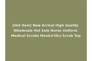 [Hot Item] New Arrival High Quality Wholesale Hot Sale Nurse Uniform Medical Scrubs Men's Scrub Top