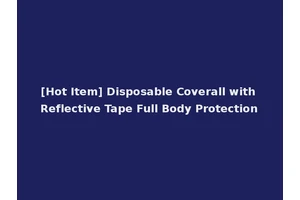 [Hot Item] Disposable Coverall with Reflective Tape Full Body Protection
