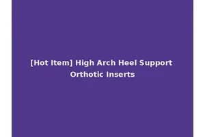 [Hot Item] High Arch Heel Support Orthotic Inserts
