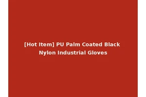 [Hot Item] PU Palm Coated Black Nylon Industrial Gloves