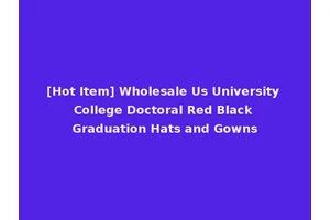[Hot Item] Wholesale Us University College Doctoral Red Black Graduation Hats and Gowns
