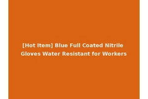 [Hot Item] Blue Full Coated Nitrile Gloves Water Resistant for Workers