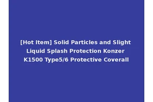[Hot Item] Solid Particles and Slight Liquid Splash Protection Konzer K1500 Type5/6 Protective Coverall
