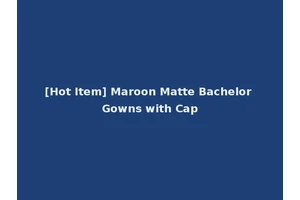 [Hot Item] Maroon Matte Bachelor Gowns with Cap