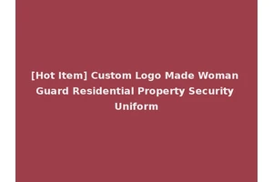 [Hot Item] Custom Logo Made Woman Guard Residential Property Security Uniform