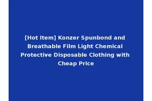 [Hot Item] Konzer Spunbond and Breathable Film Light Chemical Protective Disposable Clothing with Cheap Price