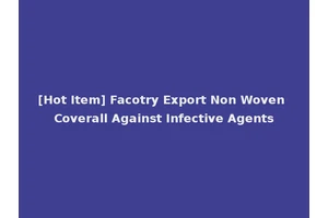 [Hot Item] Facotry Export Non Woven Coverall Against Infective Agents