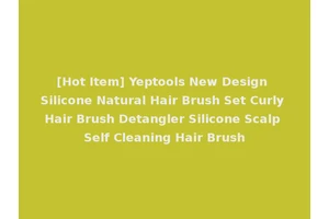 [Hot Item] Yeptools New Design Silicone Natural Hair Brush Set Curly Hair Brush Detangler Silicone Scalp Self Cleaning Hair Brush
