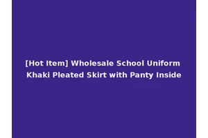 [Hot Item] Wholesale School Uniform Khaki Pleated Skirt with Panty Inside