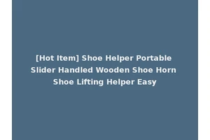 [Hot Item] Shoe Helper Portable Slider Handled Wooden Shoe Horn Shoe Lifting Helper Easy