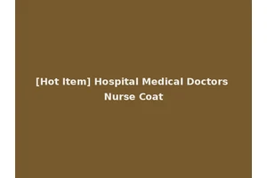 [Hot Item] Hospital Medical Doctors Nurse Coat