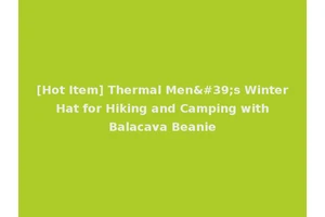 [Hot Item] Thermal Men's Winter Hat for Hiking and Camping with Balacava Beanie