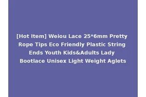 [Hot Item] Weiou Lace 25*6mm Pretty Rope Tips Eco Friendly Plastic String Ends Youth Kids&Adults Lady Bootlace Unisex Light Weight Aglets