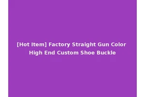 [Hot Item] Factory Straight Gun Color High End Custom Shoe Buckle