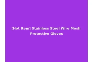 [Hot Item] Stainless Steel Wire Mesh Protective Gloves
