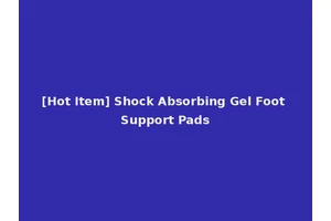 [Hot Item] Shock Absorbing Gel Foot Support Pads