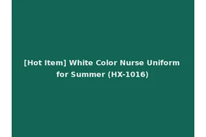 [Hot Item] White Color Nurse Uniform for Summer (HX-1016)