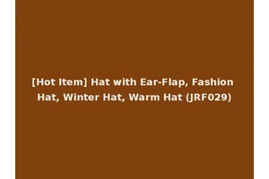[Hot Item] Hat with Ear-Flap, Fashion Hat, Winter Hat, Warm Hat (JRF029)