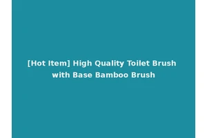 [Hot Item] High Quality Toilet Brush with Base Bamboo Brush