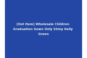 [Hot Item] Wholesale Children Graduation Gown Only Shiny Kelly Green