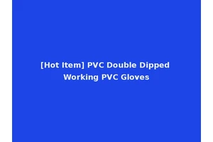[Hot Item] PVC Double Dipped Working PVC Gloves