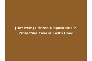 [Hot Item] Printed Disposable PP Protective Coverall with Hood