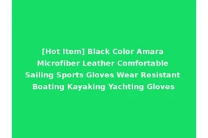 [Hot Item] Black Color Amara Microfiber Leather Comfortable Sailing Sports Gloves Wear Resistant Boating Kayaking Yachting Gloves