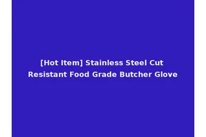 [Hot Item] Stainless Steel Cut Resistant Food Grade Butcher Glove