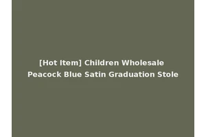 [Hot Item] Children Wholesale Peacock Blue Satin Graduation Stole