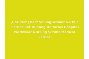 [Hot Item] Best Selling Women's Scrubs Set Nursing Uniforms Hospital Workwear Nursing Scrubs Medical Scrubs