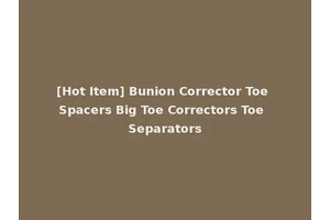 [Hot Item] Bunion Corrector Toe Spacers Big Toe Correctors Toe Separators