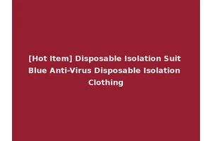 [Hot Item] Disposable Isolation Suit Blue Anti-Virus Disposable Isolation Clothing