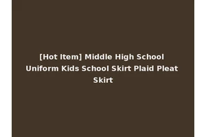 [Hot Item] Middle High School Uniform Kids School Skirt Plaid Pleat Skirt