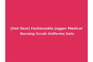 [Hot Item] Fashionable Jogger Medical Nursing Scrub Uniforms Sets
