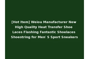 [Hot Item] Weiou Manufacturer New High Quality Heat Transfer Shoe Laces Flashing Fantastic Shoelaces Shoestring for Men′ S Sport Sneakers