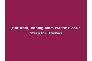 [Hot Item] Boning 4mm Plastic Elastic Strap for Dresses