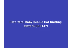 [Hot Item] Baby Beanie Hat Knitting Pattern (JRK147)