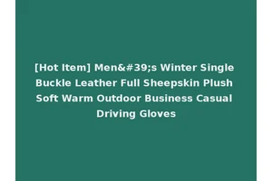 [Hot Item] Men's Winter Single Buckle Leather Full Sheepskin Plush Soft Warm Outdoor Business Casual Driving Gloves