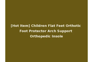 [Hot Item] Children Flat Feet Orthotic Foot Protector Arch Support Orthopedic Insole