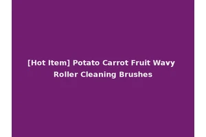 [Hot Item] Potato Carrot Fruit Wavy Roller Cleaning Brushes