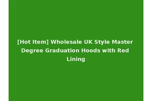 [Hot Item] Wholesale UK Style Master Degree Graduation Hoods with Red Lining