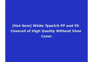 [Hot Item] White Type5/6 PP and PE Coverall of High Quality Without Shoe Cover