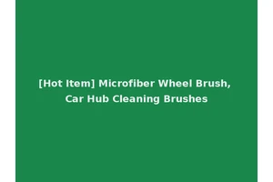 [Hot Item] Microfiber Wheel Brush, Car Hub Cleaning Brushes