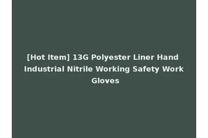 [Hot Item] 13G Polyester Liner Hand Industrial Nitrile Working Safety Work Gloves