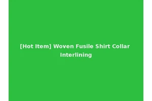 [Hot Item] Woven Fusile Shirt Collar Interlining