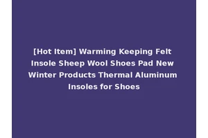 [Hot Item] Warming Keeping Felt Insole Sheep Wool Shoes Pad New Winter Products Thermal Aluminum Insoles for Shoes