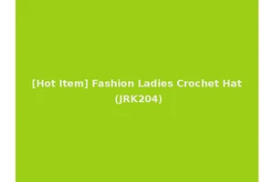 [Hot Item] Fashion Ladies Crochet Hat (JRK204)
