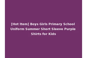 [Hot Item] Boys Girls Primary School Uniform Summer Short Sleeve Purple Shirts for Kids