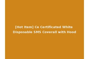 [Hot Item] Ce Certificated White Disposable SMS Coverall with Hood