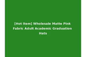 [Hot Item] Wholesale Matte Pink Fabric Adult Academic Graduation Hats